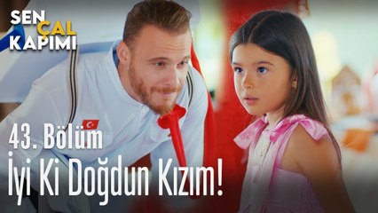İyi ki doğdun kızım! - Sen Çal Kapımı 43. Bölüm