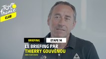 Etape 14 - Le briefing par Thierry Gouvenou