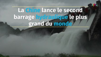 La Chine lance le second plus grand barrage hydraulique du monde