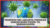 Pemprov DKI Jakarta Temukan Varian Baru Covid-19, Varian Kappa