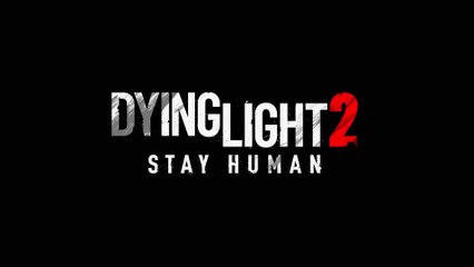 Dying Light 2 Stay Human - Official Gameplay Trailer