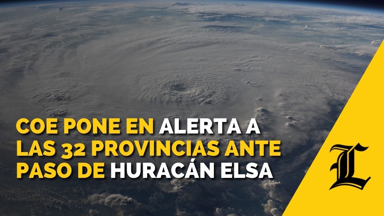 COE pone en alerta a las 32 provincias ante paso de huracán Elsa