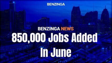850,000 Jobs Added In June