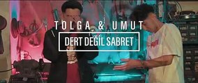 Tolga & Umut - Dert Değil Sabret