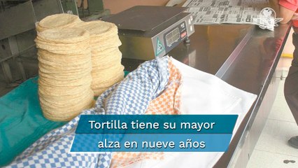 La tortilla de maíz tuvo su mayor alza de precio en 9 años
