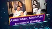 Aamir Khan, Kiran Rao announce divorce