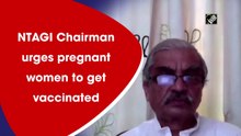 NTAGI Chairman urges pregnant women to get vaccinated