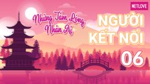 Người Kết Nối - Những Tấm Lòng Nhân Ái | Nhật Bản - Tập 06: Ghé thăm thành phố Kobe và gặp gỡ tu nghiệp sinh người Việt Nam