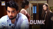 Dunk Episode 27 - 03rd July 2021 - ARY Digital Drama