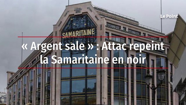 « Argent sale » : Attac repeint la Samaritaine en noir