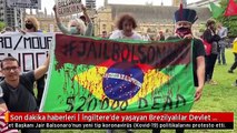 Son dakika haberleri | İngiltere'de yaşayan Brezilyalılar Devlet Başkanı Balsonaro'nun yeni tip koronavirüs politikalarını protesto etti
