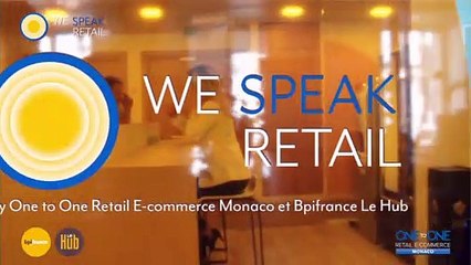We Speak Retail, by One to One Retail E-commerceMonaco et Bpifrance Le Hub