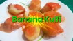 Stuff Banana Kulfi I केला कुल्फी बनाने का तरीका I How to make Banana Kulfi I Banana Stuffed Kulfi Recipe  by Safina Kitchen