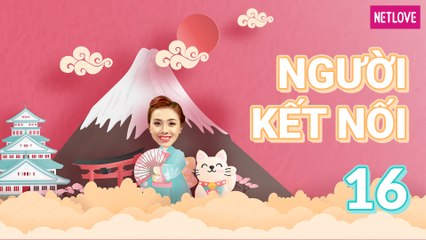 Người Kết Nối | Nhật Bản - Tập 16: Dạo quanh và tìm hiểu về khu phố Samurai nổi tiếng