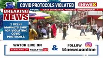Punjabi Basti, Janata Market Shut For 2 Days Delhi Markets Violated Covid Protocols NewsX