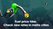 Fuel prices hike: Check new rates in metro cities