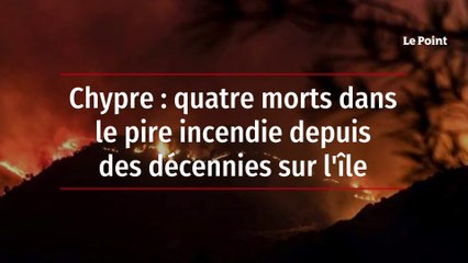 Chypre: quatre morts dans le pire incendie depuis des décennies sur l'île