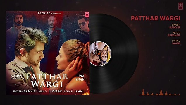 Patthar Wargi - Full Audio Hina Khan Tanmay Ssingh B Praak Jaani Ra 1080 x 1920