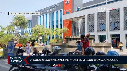 47 Sukarelawan Nakes Perkuat SDM RSUD Wongsonegoro