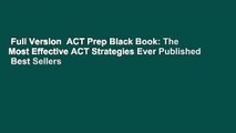 Full Version  ACT Prep Black Book: The Most Effective ACT Strategies Ever Published  Best Sellers