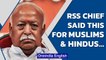 RSS Chief urges Muslims  not to get trapped in fear that Islam is in danger in India | Oneindia News