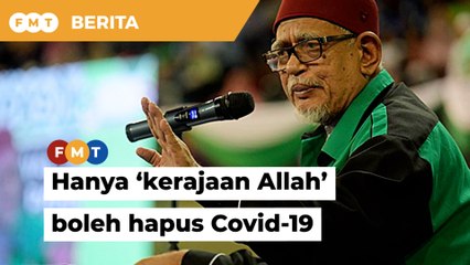 Hanya ‘kerajaan Allah’ boleh hapus Covid-19, kata Hadi