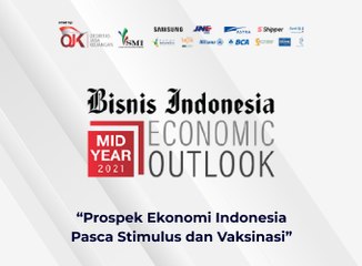 MID YEAR ECONOMIC OUTLOOK 2021  :  "Prospek Ekonomi Indonesia Pasca Stimulus dan Vaksinasi"