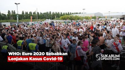 WHO: Euro 2020 Sebabkan Lonjakan Kasus Covid-19