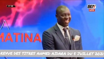 Revue des titres (Wolof) SEN TV du lundi 05 juillet 2021 | Par Ahmed Aidara