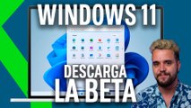 WINDOWS 11- Cómo descargar GRATIS la beta OFICIAL