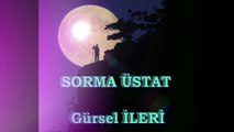 Gürsel İleri - Sorma Üstat