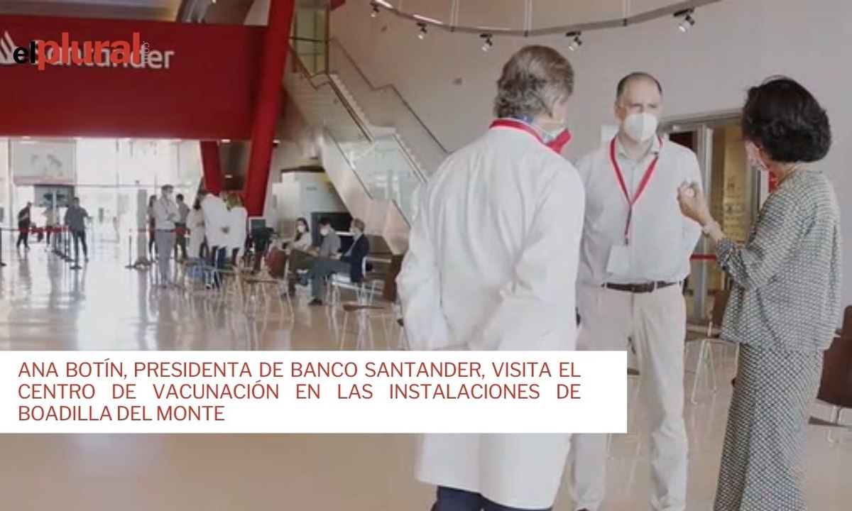 Ana Botín, presidenta de Banco Santander, visita el centro de vacunación en las instalaciones de Boadilla del Monte