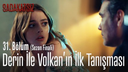 Derin ile Volkan'ın ilk tanışması - Sadakatsiz 31. Bölüm (Sezon Finali)