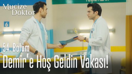 Demir'e hoş geldin vakası! - Mucize Doktor 54. Bölüm