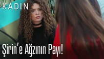 Şirin'e ağzının payı! - Kadın