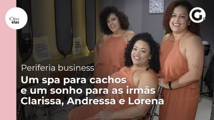Periferia business: Um spa para cachos e um sonho para as irmãs Clarissa, Andressa e Lorena