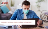 Rumores y falsas difusiones sobre el coronavirus