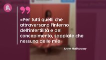 Anne Hathaway, una di noi: la neo mamma ci parla dei problemi legati alla gravidanza