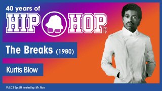 Vol.03 E58 - The Breaks by Kurtis Blow released in 1980 - 40 Years of Hip Hop