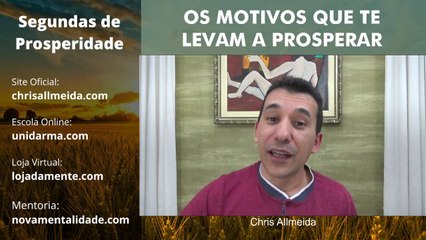 OS MOTIVOS QUE TE LEVAM PROSPERAR