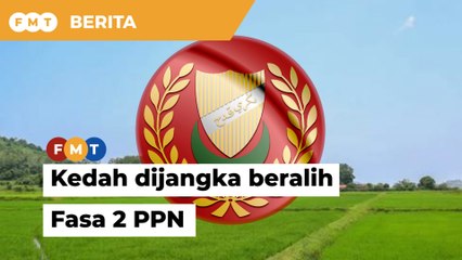 Kedah dijangka beralih Fasa 2 PPN