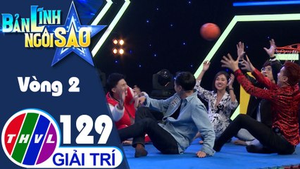Bản lĩnh ngôi sao - Tập 129: Vòng 2 - Sức mạnh đôi tay