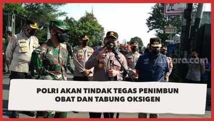 Siap-siap Polri Akan Tindak Tegas Penimbun Obat dan Tabung Oksigen