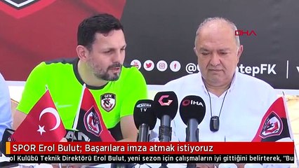 SPOR Erol Bulut: Başarılara imza atmak istiyoruz