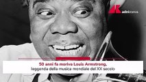 Louis Armstrong, 50 anni fa moriva la leggenda jazz