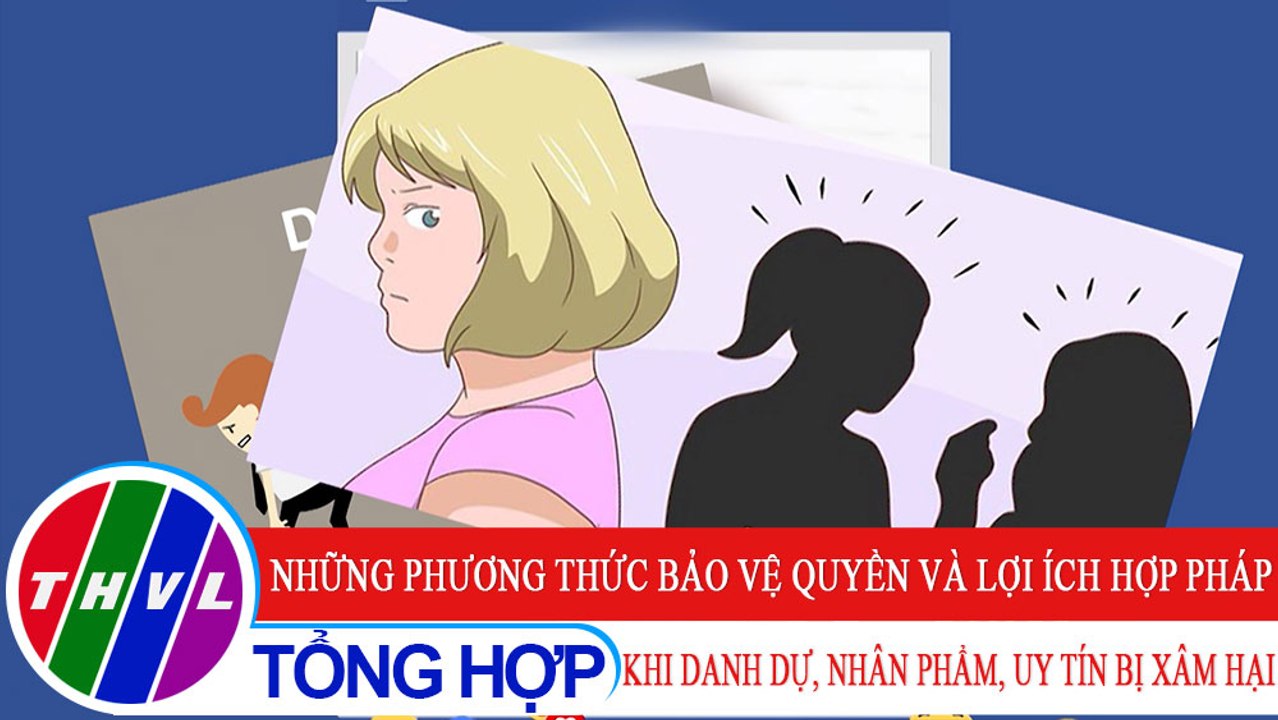 Đời sống pháp luật: Những phương thức bảo vệ quyền và lợi ích hợp pháp khi danh dự, nhân phẩm, uy tín bị xâm hại