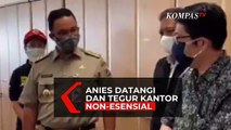 Detik-detik Anies Sidak dan Marahi Manajer Kantor Non-Esensial yang Tetap Buka