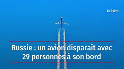 Russie : un avion disparaît avec 29 personnes à son bord