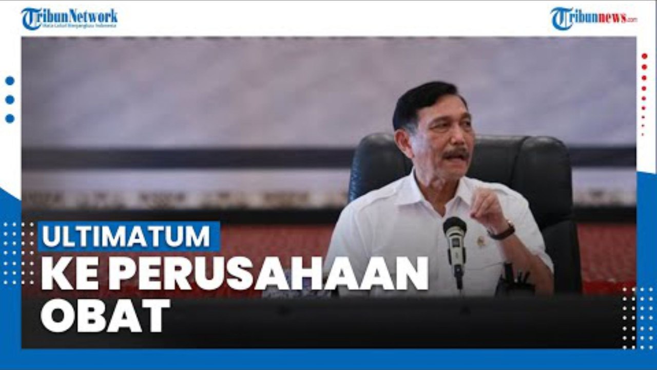 Luhut Beri Ultimatum jika dalam 3 Hari Obat Masih Mahal & Langka: Kami Razia Gudang Perusahaan