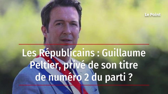 Les Républicains : Guillaume Peltier, privé de son titre de numéro deux du parti ?